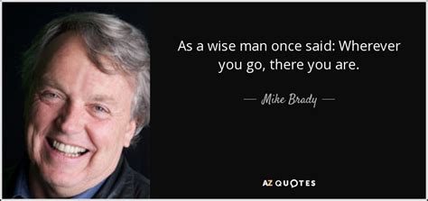 QUOTES BY MIKE BRADY | A-Z Quotes