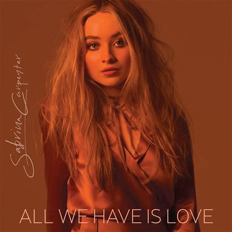 Sabrina Carpenter - All We Have Is Love - Reviews - Album of The Year