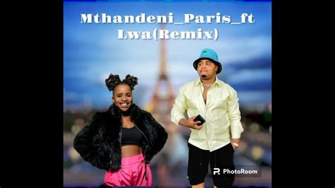 Mthandeni_Paris_ft_Lwa(Remix) - YouTube