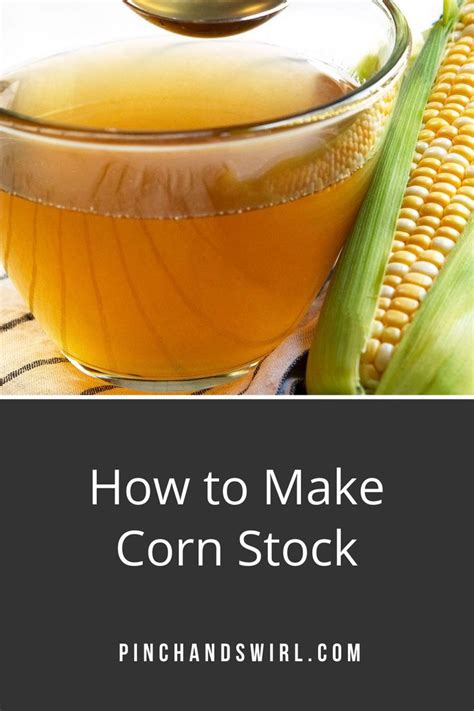 Easy Corn Stock Recipe (Corn Broth) - Pinch and Swirl | Corn stock recipe, Homemade vegetable ...