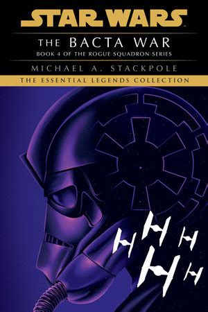 The Bacta War: Star Wars Legends (Rogue Squadron) by Michael A. Stackpole | Penguin Random House ...