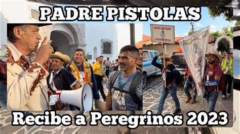 El PADRE PISTOLAS recibe Peregrinos al Tepeyac, les da comida y canta ...