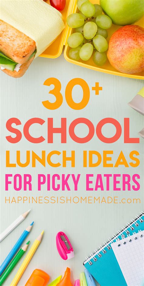 30+ School Lunch Ideas for Picky Eaters - Happiness is Homemade