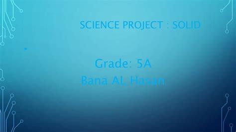 5A Science Project on Solids and Their Properties | PPT