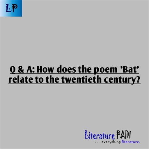 Q & A: How does the poem 'Bat' relate to the twentieth century? - Literature PADI