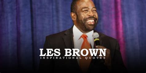 10 inspirational les brown quotes on success - Live Online Radio Blog