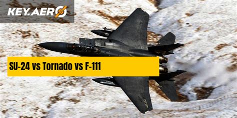 SU-24 vs Tornado vs F-111 | Key Aero