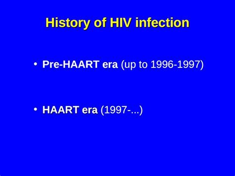 (PPT) History of HIV infection Pre-HAART era (up to 1996-1997) HAART eraHAART era (1997 ...