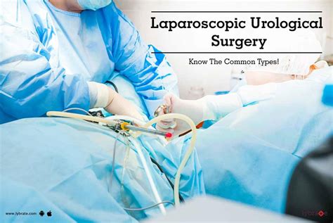 Laparoscopic Urological Surgery - Know The Common Types! - By Dr ...