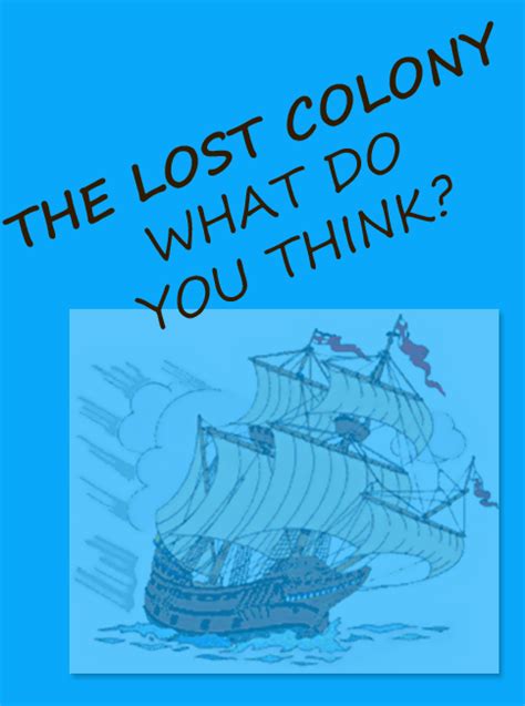 The Lost Colony – What Do You Think?