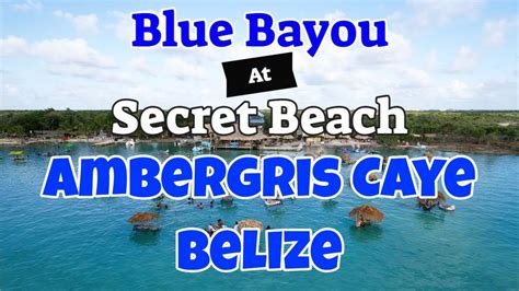 Blue Bayou at Secret Beach, Ambergris Caye, Belize - YouTube