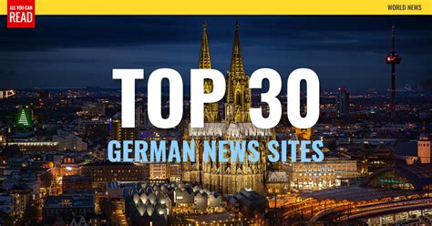 Top 30 German Newspapers & News Media - Berlin News Germany - Source: - AllYouCanRead.com