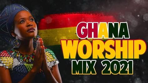 Download MP3: Ghana Worship Songs Mix 2021 – Early Morning Devotion ...