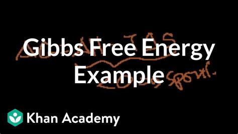 Gibbs free energy example | Thermodynamics | Chemistry | Khan Academy ...