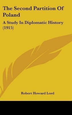 The Second Partition of Poland: A Study In Diplomatic History by Robert ...