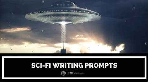 35 Sci-Fi Writing Prompts to Inspire Your Next Epic Story - TCK Publishing