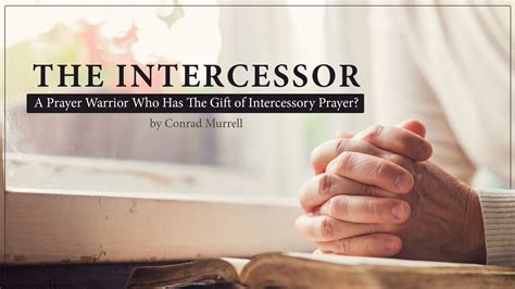 The Intercessor - Prayer Warrior Who Has the Gift of Intercessory Prayer?