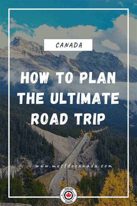 How to Plan the Ultimate Canada Road Trip - Must Do Canada