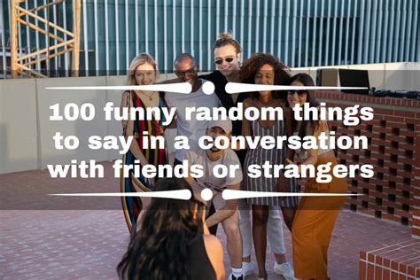 100 funny random things to say in a conversation with friends or strangers - Tuko.co.ke