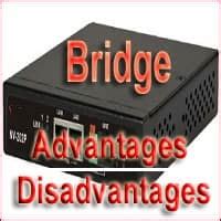 Advantages and Disadvantage of Bridge in Networking | Features of Bridge