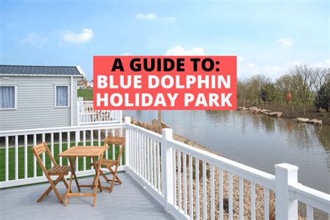 Blue Dolphin Holiday Park: A Guide - Caravan Sleeps