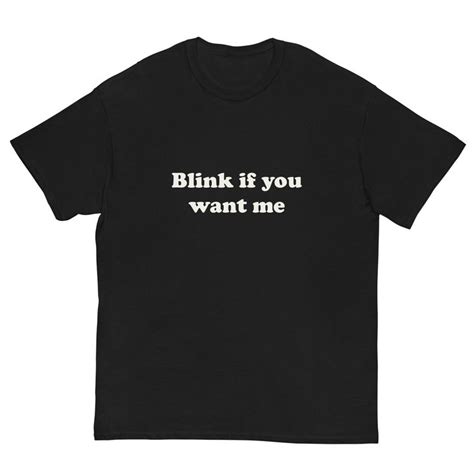 Blink If U Want Me Shirt Y2k Funny Tshirt Hilarious Tshirt Sarcastic ...