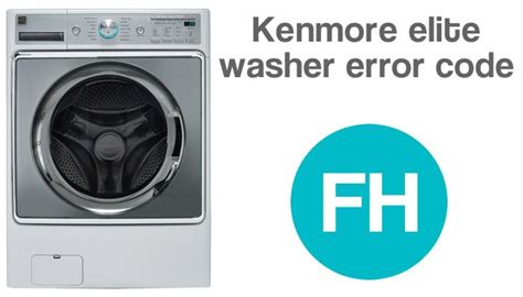 Kenmore elite washer error code fh - WasherErrorCodes