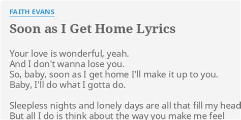 "SOON AS I GET HOME" LYRICS by FAITH EVANS: Your love is wonderful,...