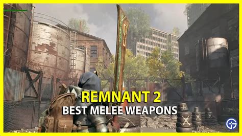 Best Melee Weapons In Remnant 2 - Gamer Tweak