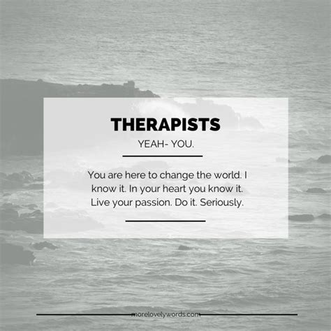 I Wish Therapists Knew They Can Change the World | Therapy quotes ...