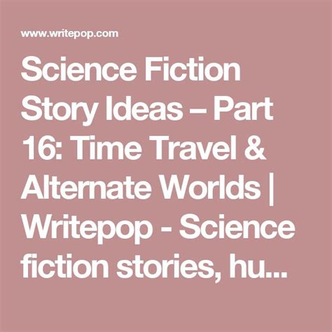 Science Fiction Story Ideas – Part 16: Time Travel & Alternate Worlds ...