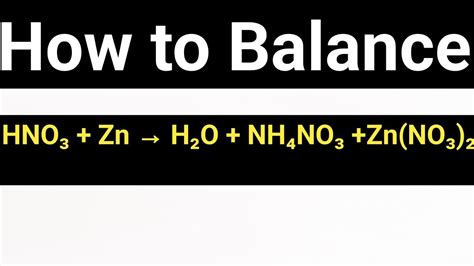 How to Balance HNO3 + Zn → H2O + NH4NO3 +Zn(NO3)2 - YouTube