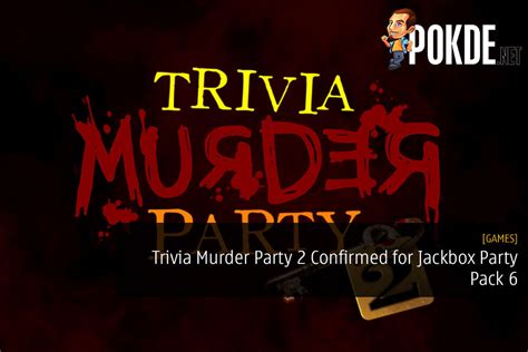 Trivia Murder Party 2 Confirmed For Jackbox Party Pack 6 – Pokde.Net