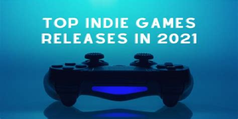 Top indie games releases in 2021