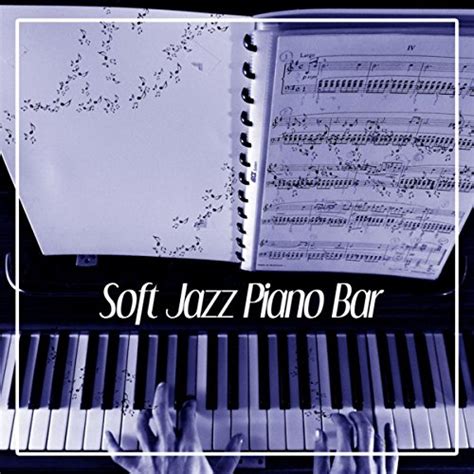 Soft Jazz Piano Bar - Easy Listening, Piano Lovers, Music Listening, Focus on Task by Paris ...