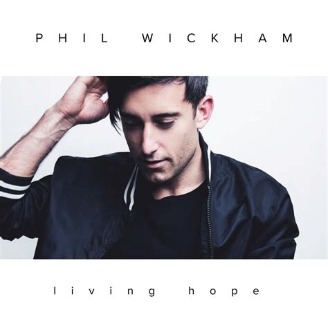 Phil Wickham - Living Hope Lyrics and Tracklist | Genius
