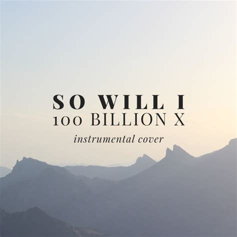 Stream SO WILL I (100 BILLION X) / instrumental cover by Michel | Listen online for free on ...