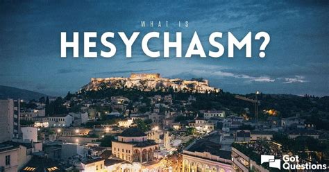 What is Hesychasm? | GotQuestions.org