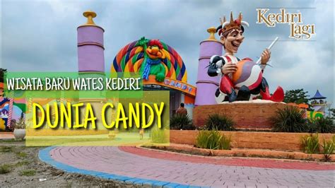 Wisata Dunia Candy, Instagramablenya Kabupaten Kediri