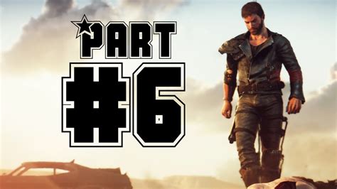 MAD MAX Gameplay Walkthrough PART 6 [HD] - YouTube