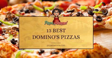 13 Best Domino's Pizzas