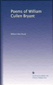 Poems of William Cullen Bryant: Bryant, William Cullen: Amazon.com: Books