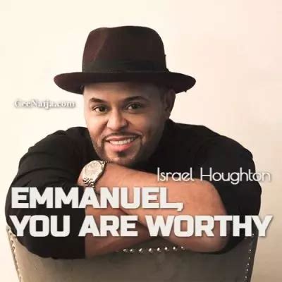 DOWNLOAD SONG: Israel Houghton - Emmanuel, You Are Worthy (Mp3 & Lyrics) | CeeNaija