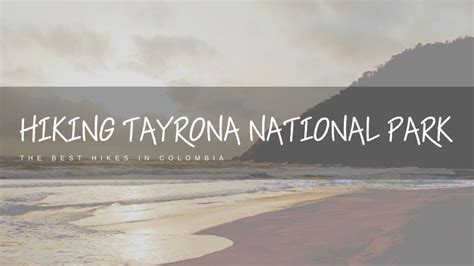 Hiking Tayrona National Park - Great Hikes Of Colombia - Maps Over Coffee