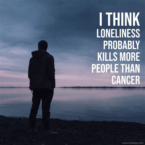 Best Being Lonely Quotes For When You Feel Loneliness - WishBae.Com