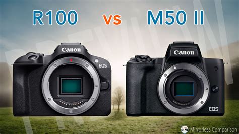 Canon EOS R100 vs M50 II - The 10 Main Differences - Mirrorless Comparison - GearOpen.com