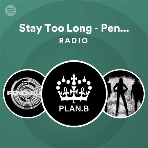 Stay Too Long - Pendulum Remix Radio - playlist by Spotify | Spotify