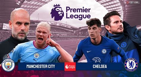 Preview: Man City vs Chelsea- Prediction, Lineups And More