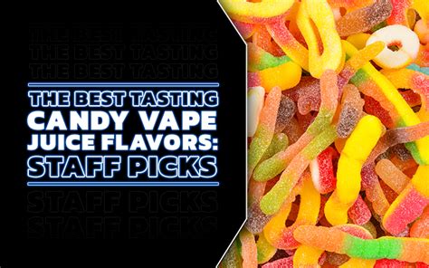 The Best Tasting Candy Vape Juice Flavors: Staff Picks – eJuiceDB