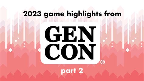 The Games of Gen Con 2023, Part Two • Off Shelf